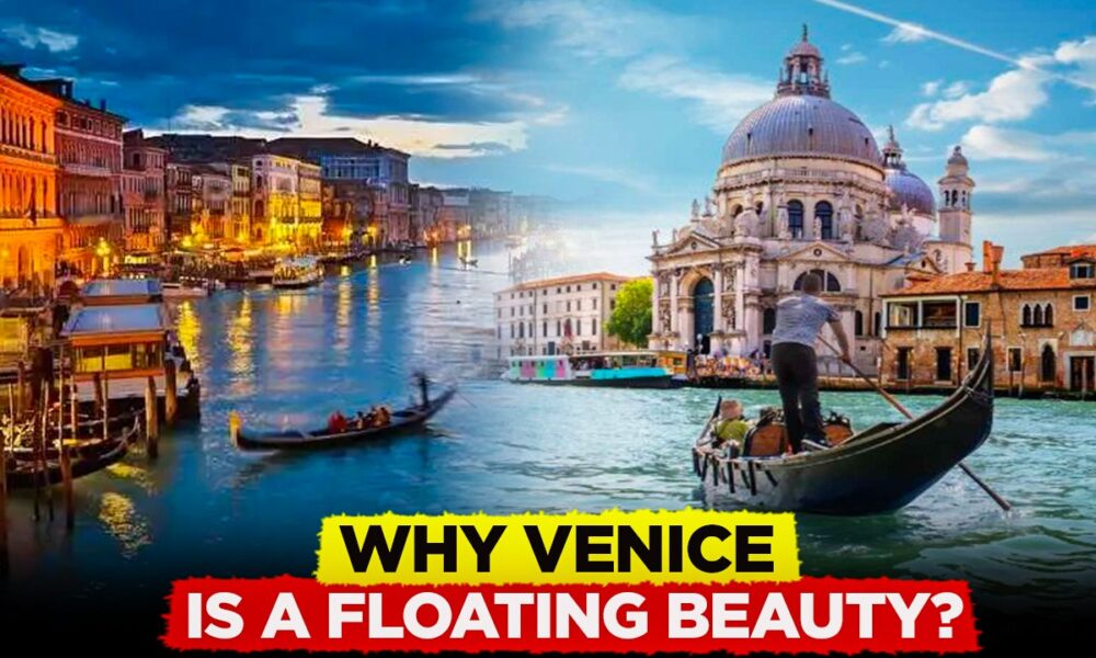 Why Venice is floating beauty?