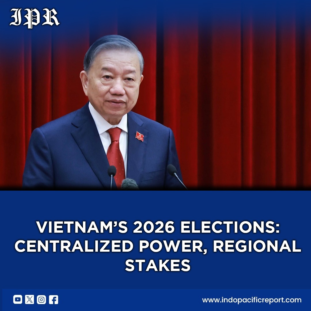 Vietnam’s 2026 Elections: Power Consolidation and Regional Stakes