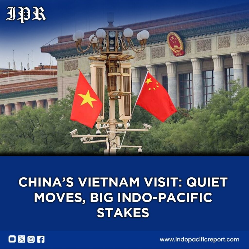 China’s Vietnam Visit Quiet Strategy in the Indo-Pacific