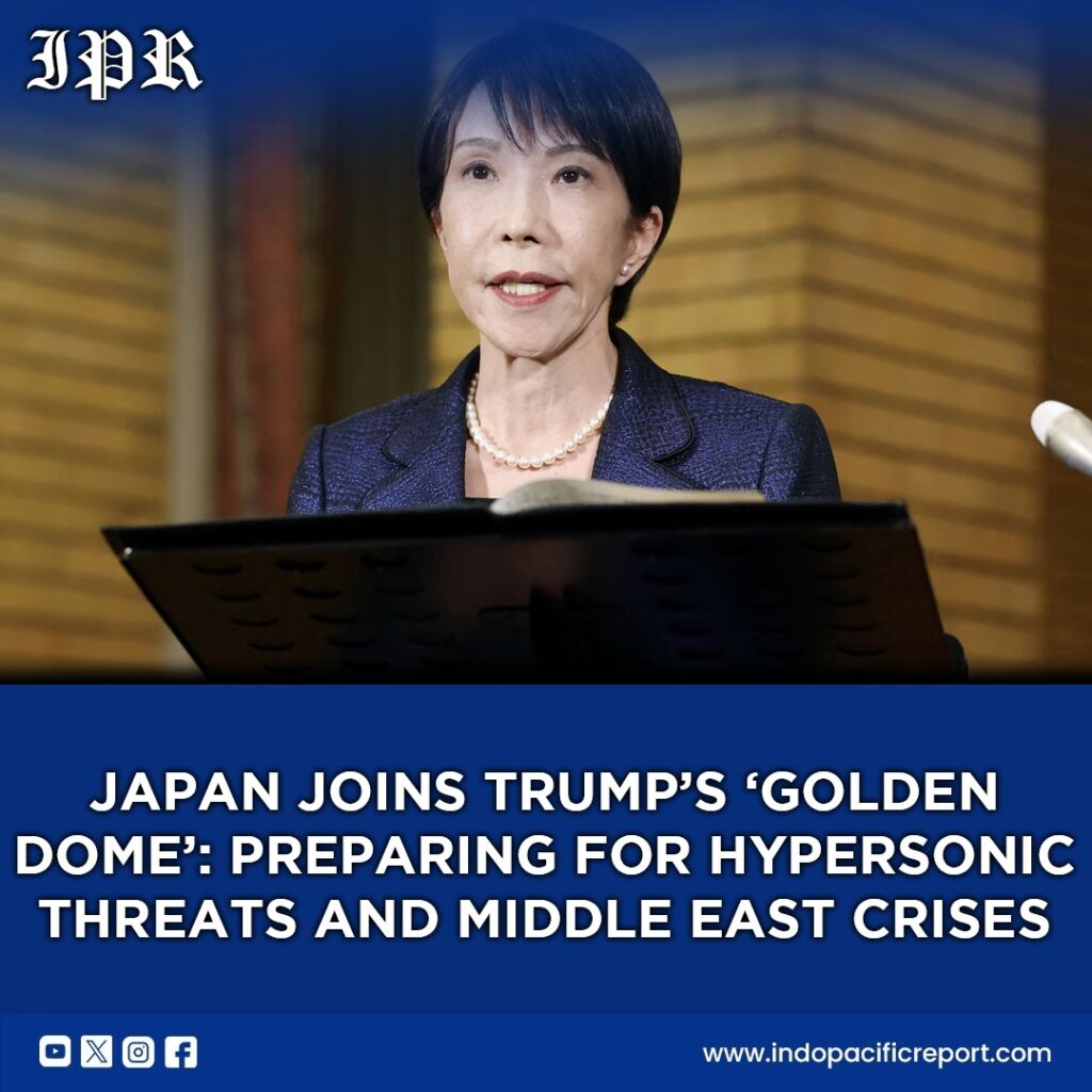 Japan Eyes ‘Golden Dome’ Strengthening Missile Defense Amid Global Crises