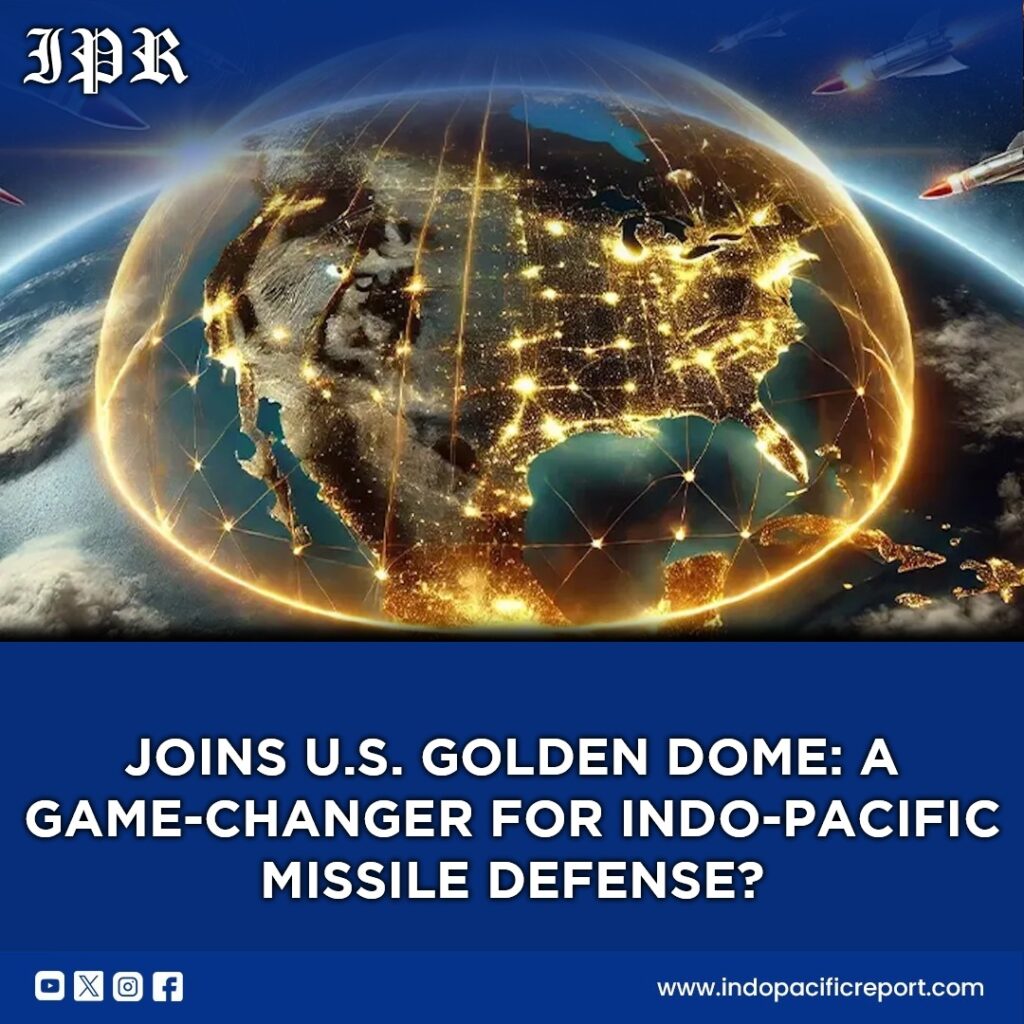 Japan Joins U.S. “Golden Dome” Strengthening Indo-Pacific Missile Defense