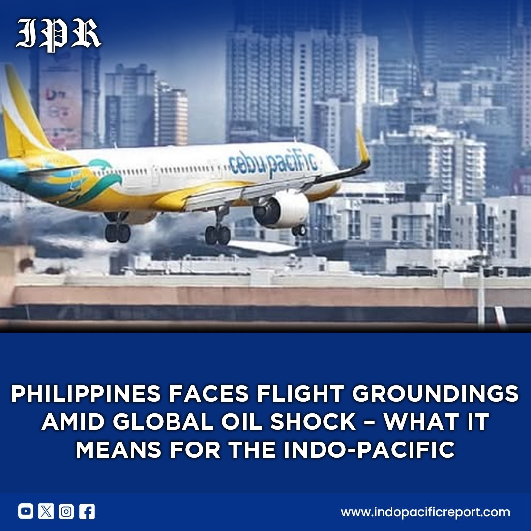 Philippines’ Energy Shock and Flight Risks What It Means for Indo-Pacific Security