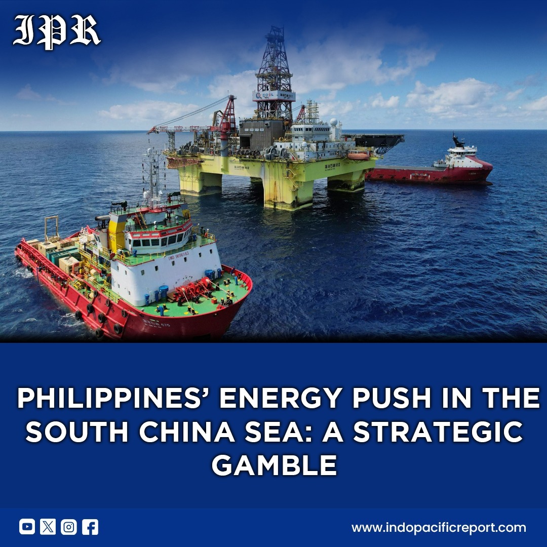 Philippines’ South China Sea Energy Push A Strategic Move Against China’s Pressure