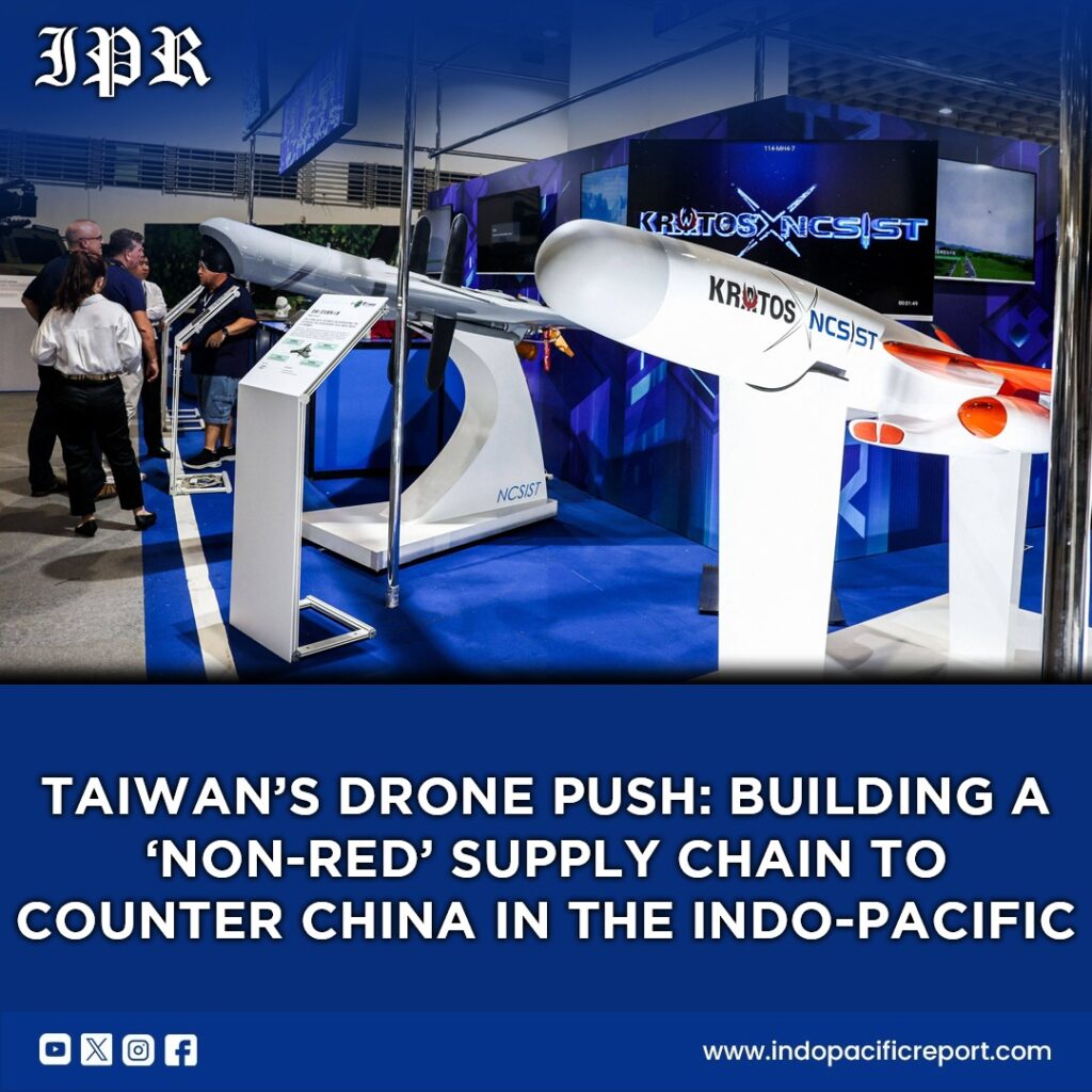 Taiwan’s Drone Ambition Can a “Non-Red” Supply Chain Reshape Indo-Pacific Security